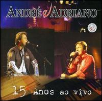 15 Anos ao Vivo von Andre & Adriano