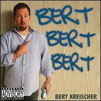 Bert Bert Bert von Bert Kreischer