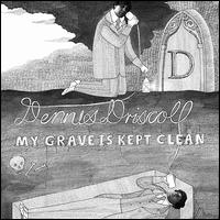 My Grave Is Kept Clean von Dennis Driscoll