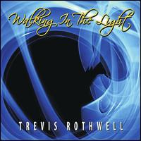 Walking in the Light von Trevis Rothwell