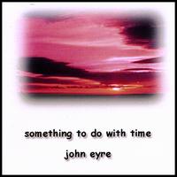 Something to Do with Time von John Eyre