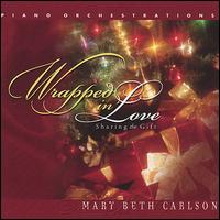 Wrapped in Love von Mary Beth Carlson