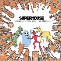 Friends Forever, Fighting Together von Superhouse