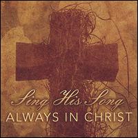 Sing His Song von Always in Christ