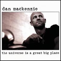 Universe Is a Great Big Place von Dan Mackenzie