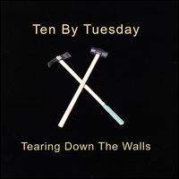 Tearing Down the Walls von Ten by Tuesday