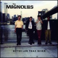 Better Late Than Never von Magnolias