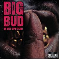 Da Best Kept Secret von Big Bud