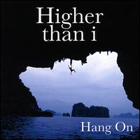 Hang On von Higher Than I