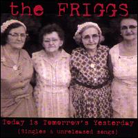 Today Is Tomorrow's Yesterday von Friggs