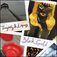 Tragedy & Legacy von Black Gold