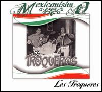 Mexicanisimo von Los Troqueros