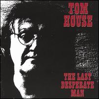 Last Desperate Man von Tom House