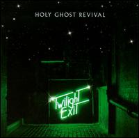 Twilight Exit von Holy Ghost Revival