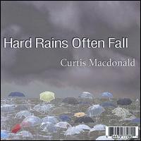 Hard Rains Often Fall von Curtis MacDonald