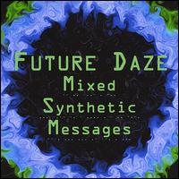 Mixed Synthetic Messages von Future Daze