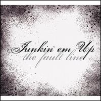 Junkin' Em Up von The Fault Line