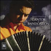 Cantos de Bandoneon von Denis Plante