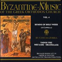 Byzantine Music of the Greek Orthodox Church, Vol. 4: Hymns of Holy Week von Byzantine Choir