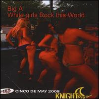 White Girls Rock This World von Big A