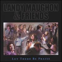 Let There Be Praise von Landy Maughon