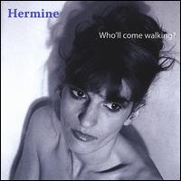 Who'll Come Walking? von Hermine