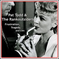 Frustration, Tragedy, & Lies von Pat Todd & the Rankoutsiders