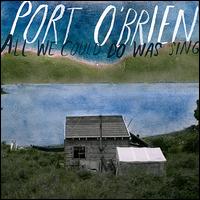 All We Could Do Was Sing von Port O'Brien