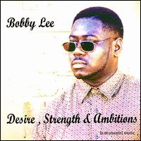 Desire, Strength & Ambitions von Bobby Lee