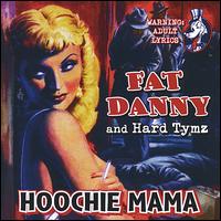 Hoochie Mama von Fat Danny & the Hard Tymz