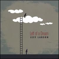 Left of a Dream von Jeff Larson