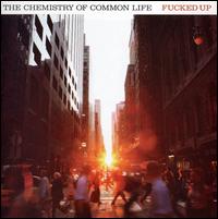 Chemistry of Common Life von Fucked Up