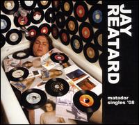 Matador Singles '08 von Jay Reatard