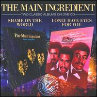 Shame on the World/I Only Have Eyes for You von The Main Ingredient