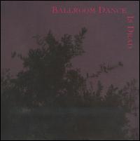 Ballroom Dance Is Dead von Ballroom Dance Is Dead