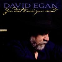 You Don't Know Your Mind von David Egan