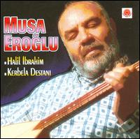 Halil Ibrahim/Kerbela Destani von Musa Eroglu