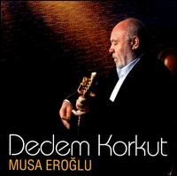 Dedem Korkut von Musa Eroglu