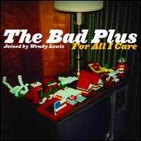 For All I Care von The Bad Plus