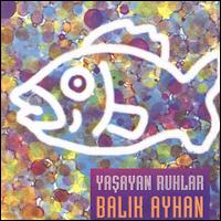 Yasayan Ruhlar von Balik Ayhan