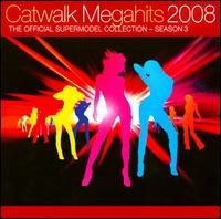 Catwalk Megahits 2008: The Official Supermodel Collection von Various Artists