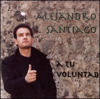 A Tu Voluntad von Alejandro Santiago