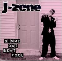 Gimme Dat Beat Fool von J-Zone