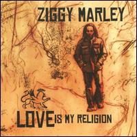 Love Is My Religion von Ziggy Marley