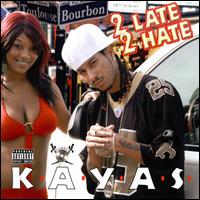 2 Late 2 Hate von K.A.Y.A.S.