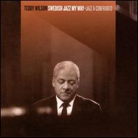 Swedish Jazz My Way/Jazz a Confronto von Teddy Wilson