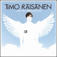 ...And Then There Was Timo von Timo Raisanen