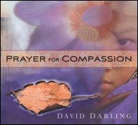 Prayer for Compassion von David Darling