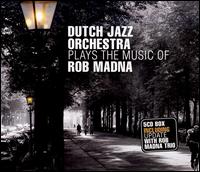 Plays the Music of Rob Madna von The Dutch Jazz Orchestra Group