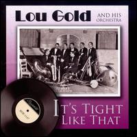 It's Tight Like That von Lou Gold